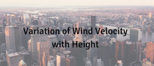 Variation of Wind Velocity with Height