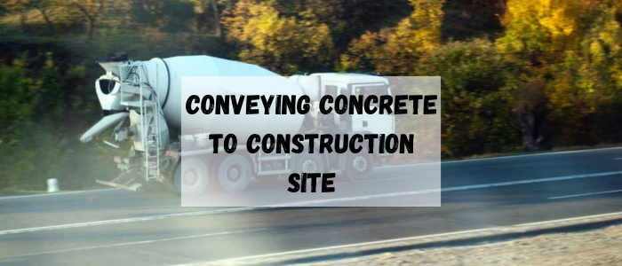 Conveying concrete to Construction Site